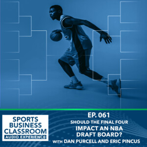 Sports Business Classroom Audio Experience Episode 58 with Dan Purcell